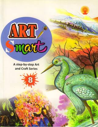 Art Smart - 8 
A Step - By - Step Art And Craft Series