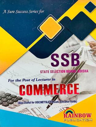 SSB COMMERCE STATE SELECTION BOARD, ODISHA For The Post Of Lecturer In COMMERCE (Also Useful For UCC/NET/SLET/PG Entrance Guide)