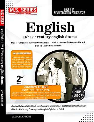 M S Series Delhi University B A Prog & Hons 1st Year English (16th 17th Century English Drama) Semester 2 UGCF/NEP - (SOL & Regular & NCWEB)