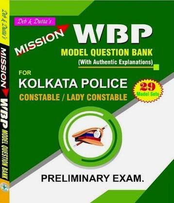 Deb & Dutta's Mission WBP Model Question Bank For Kolkata Police Constable/Lady Constable 29 Model Sets Preliminary Exam