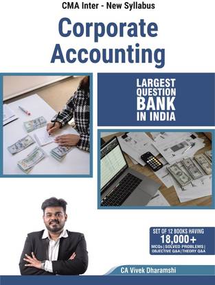 Connex CMA Inter Corporate Accounting Part 2 Only I New Syllabus I 2023 Edition I More Than 2,600+ MCQs, Theory Q&A And Practical Problems With Solutions