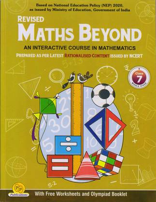 REVISED MATHS BEYOND For Class - 7
(AN INTERACTIVE COURSE IN MATHEMATICS)
