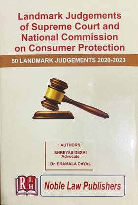 Landmark Judgements Of Supreme Court And National Commission On Consumer Protection (50 Landmark Judgments 2020-2023)