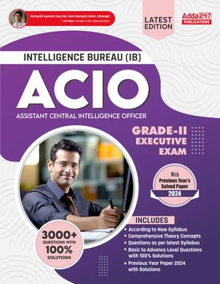 A Comprehensive Guide For IB ACIO Grade-II | Intelligence Bureau ACIO Grade-II 2025 Exam With 3000+ Questions And Solutions