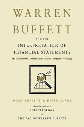 Warren Buffett And The Interpretation Of Financial Statements: The Search For The Company With A Durable Competitive Advantage