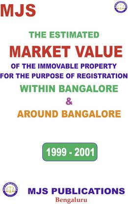 THE ESTIMATED MARKET VALUE OF THE IMMOVABLE PROPERTY FOR THE PURPOSE OF REGISTRATION WITHIN BANGALORE & AROUND BANGALORE 1999 - 2001 (2024 Edition)