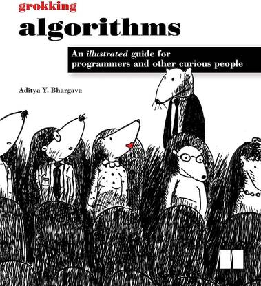 Grokking Algorithms: An Illustrated Guide For Programmers And Other Curious People