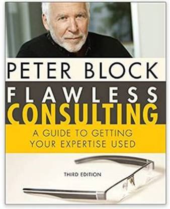 Flawless Consulting: A Guide To Getting Your Expertise Used Hardcover