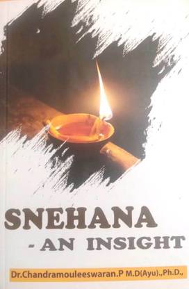 SNEHANA - AN INSIGHT A Complete Book Of SNEHANA Included All Subjects And Topics Clearly In English