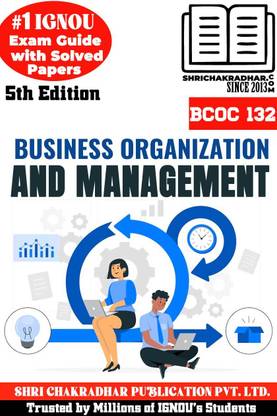 IGNOU BCOC 132 Help Book Business Organization And Management 5th Edition (IGNOU Study Notes/Guidebook Chapter-Wise) For Exam Studies With Solved Previous Year Question Papers IGNOU BCOMG Bcoc132