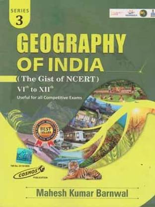 Geography Of India [the Gist Of Ncert] (6 Th To 12 Th) Useful For All Competitive Exams By Mahesh Kumar Barnwal