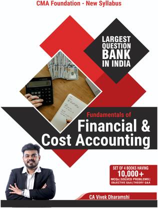 CMA Foundation Fundamentals Of Financial Cost Accounting I New Syllabus I 2023 Edition I More Than 1100 MCQs, Theory Q&A And Practical Problems With Solutions