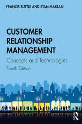 Customer Relationship Management : Concepts And Technologies, 4th Edition