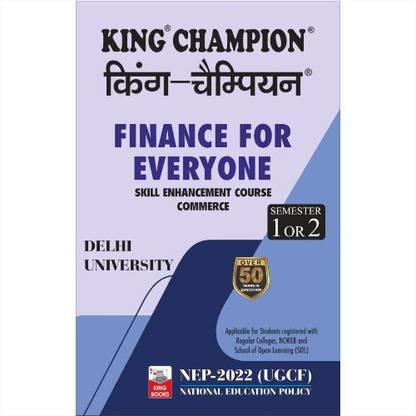KING CHAMPION Finance For Everyone (Skill Enhancement Course Commerce) NEP Semester 1/2 English Medium Delhi University