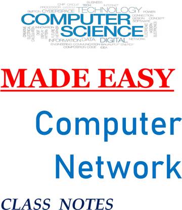 Computer Network Made Easy Class Notes For IES, GATE, IAS, PSUs