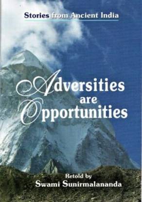 Adversities Are Opportunities || Swami Sunirmalananda || Advaita Ashrama