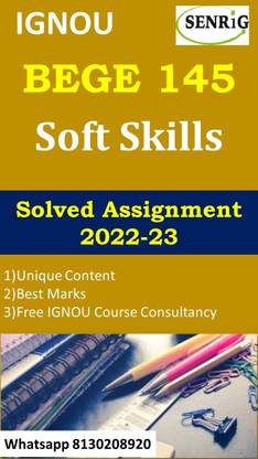IGNOU BEGE 145 SOFT SKILLS Solved Assignment 2022-23 IGNOU BEGE 145 Solved Assignment 2022-23 (WHATSAPP 8130208920)