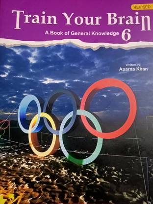 REVISED Train Your Brain 6- A Book Of General Knowledge
