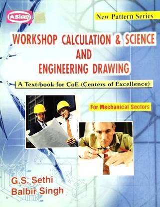 वर्कशॉप कैलकुलेशन एंड साइंस न्यू पैटर्न सीरीज़ फॉर मैकेनिकल सेक्टर्स (पेपरबैक बाय जी.एस सेठी एंड बलबीर सिंह)