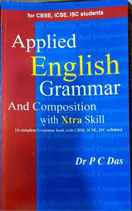 Applied English Grammar And Composition With Xtra Skill By Dr. P C Das For Cbse,icse,isc Students