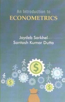 An Introduction To Econometrics B.a. / B.sc. Economics ( Honours ) By Jaydeb Sarkhel & Dr. Santosh Kumar Dutta
