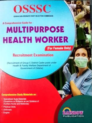 OSSSC A Comprehensive Guide For: MULTIPURPOSE HEALTH WORKERS (For Female Only) Recruitment Examination