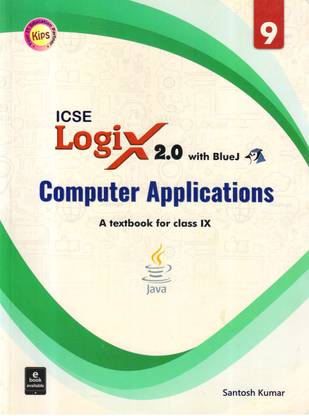 Kips ICSE LOGIX 2.0 With BlueJ Computer Application FOR CLASS - 9