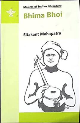 RU& Makers Of Indian Literature Bhima Bhoi By Sitakant Mahapatra