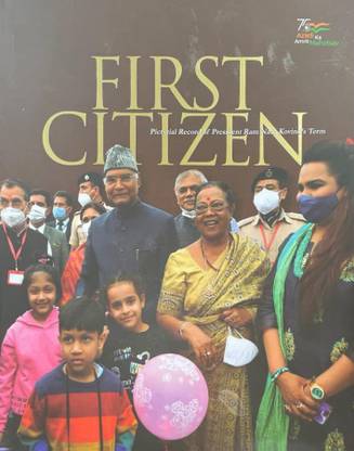 First Citizen - Pictorial Record Of President Ram Nath Kovind's Term