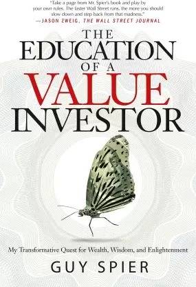 The Education Of A Value Investor: My Transformative Quest For Wealth, Wisdom, And Enlightenment