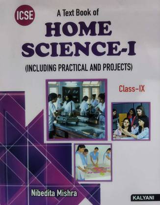 कल्याणी इकसे ए टेक्स्ट बुक ऑफ होम साइंस-आई (इन्क्लुडिंग प्रैक्टिकल एन्ड प्रोजेक्ट) क्लास 9