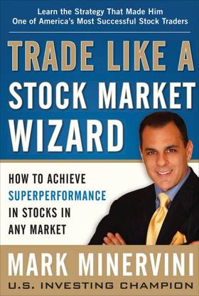 Mark Minervini : Trade Like A Stock Market Wizard Book