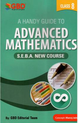 GBD-8-EM | Advanced Mathematics | Class 8 (VIII) | A Guide Book Of Advanced Mathematics In English Medium | Prepared Based On The New And The Latest Syllabus Of Class 8 [VIII] Of SEBA And NCERT And Also Based On The New Education Policy [NEP]