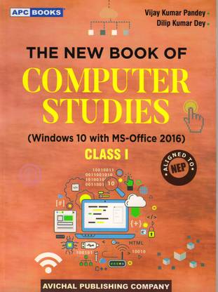 Apc The New Book Of Computer Studies Class - 1
(Windows 10 With Ms-Office 2016)