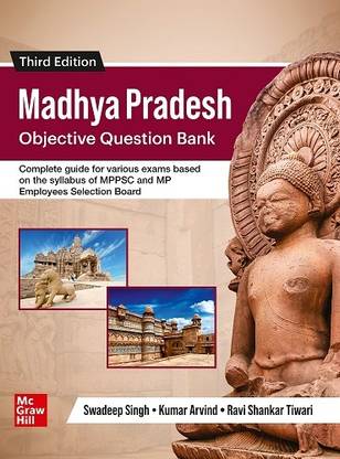 Madhya Pradesh Objective Question Bank: 3rd Edition - Complete Guide For Various Exams Based On The Syllabus Of MPPSC And MP Employees Selection Board - 2023