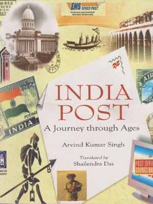 India Post A Journey Through Ages By Arvind Kumar Singh