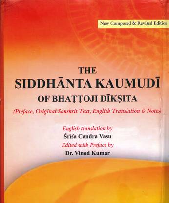 The Siddhanta Kaumudi Of Bhattoji Diksita 
(Vol -1 & 2)