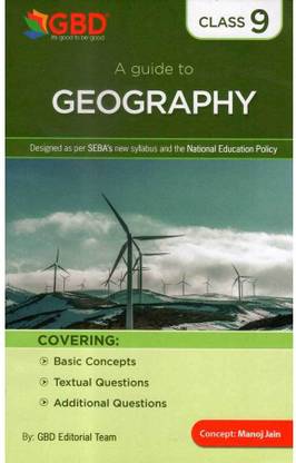 GBD Series | Geography | Class 9 (IX) | A Guide Book Of Geography In English Medium | Prepared Based On The New And The Latest Syllabus Of Class 9 [IX] Of SEBA And NCERT, And Also Based On The New Education Policy [NEP] | Best Guide Book Prepared By Experienced Academicians For Best Results