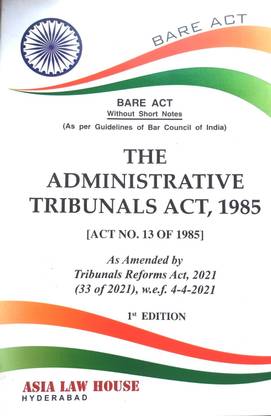 The Administrative Tribunals Act, 1985 -- Bare Act Without Short Notes (As Per Guidelines Of BCI)