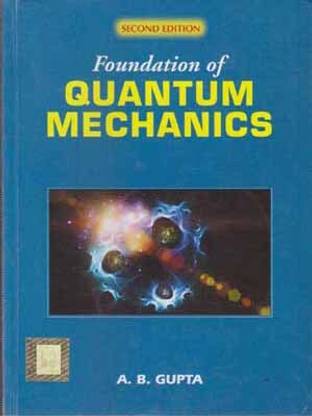 Foundation Of Quantum Mechanics [ 2 Nd Edition] By A. B. Gupta