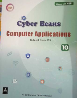 Kips Cyber Beans Computer Application For Class-10 CBSE Aligned With NEP Subject Code -165 For(2023-2024) Examination