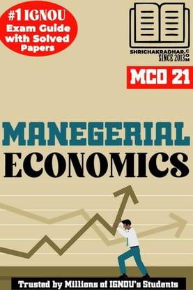 IGNOU MCO 21 Help Book Managerial Economics (IGNOU Study Notes Chapter-Wise) For Exam Preparations With Solved Previous Year Question Papers (Revised Syllabus) Including Solved Sample Papers IGNOU MCOM 1st Semester (1st Year) Mco21
