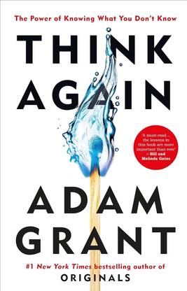 THINK AGAIN: The Power Of Knowing What You Don't Know