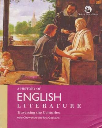 A History Of English Literature Traversing The Centuries BY ADITI CHOWDHURY & RITA GOSWAMI