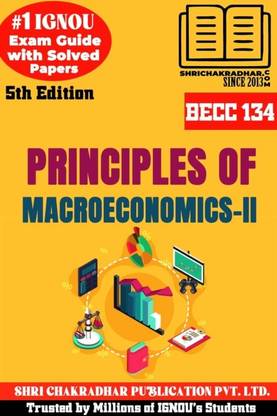 IGNOU BECC 134 Help Book Principles Of Macroeconomics-II (5th Edition) (IGNOU Study Notes/Guidebook Chapter-Wise) For Exam Preparations With Solved Previous Year Question Papers (New Syllabus) Including Solved Sample Papers IGNOU BAG Economics (CBCS) Becc134