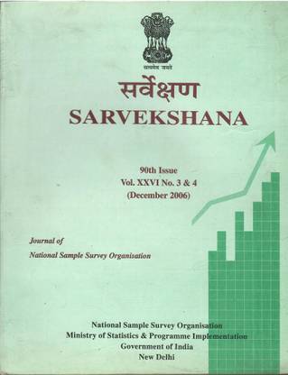 Sarvekshana - Journal Of The National Sample Survey Organisation 90th Issue Vol.XXVl No.3 & 4 ( December 2006 )