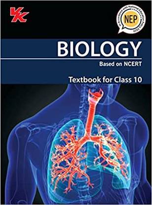 Vk BIOLOGY Textbook For Class - 10
(Based On NCERT)