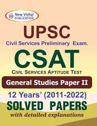 UPSC CSAT General Studies Paper II Solved Papers 2011-2022 (With Detailed Explanations)