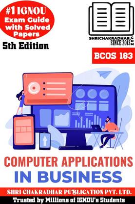 IGNOU BCOS 183 Help Book Computer Application In Business 5th Edition (IGNOU Study Notes/Guidebook Chapter-Wise) For Exam Studies With Solved Previous Year Question Papers IGNOU BCOMG Bcos183