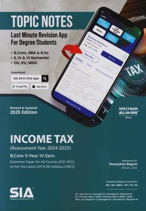 Income Tax B.Com II-Year IV-Sem (Common Paper For All Courses) As Per The Latest (2019-20) Syllabus (CBCS) (Assessment Year 2024-2025) (DSC-401) Revised & Updated 2025 Edition